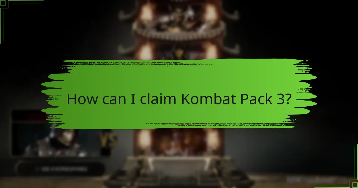 How can I claim Kombat Pack 3?