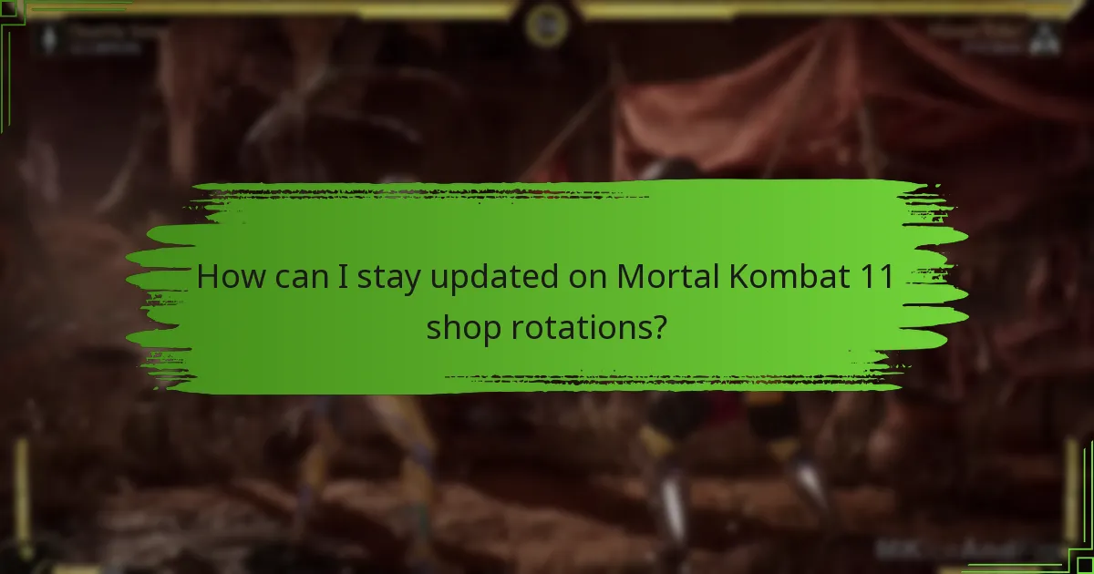 How can I stay updated on Mortal Kombat 11 shop rotations?