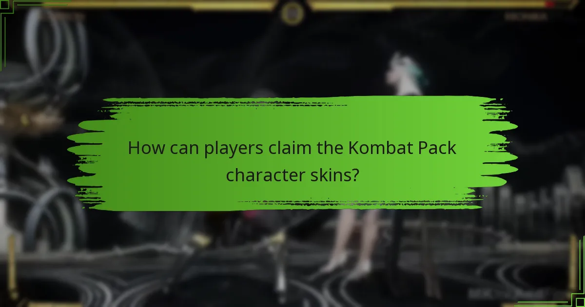 How can players claim the Kombat Pack character skins?
