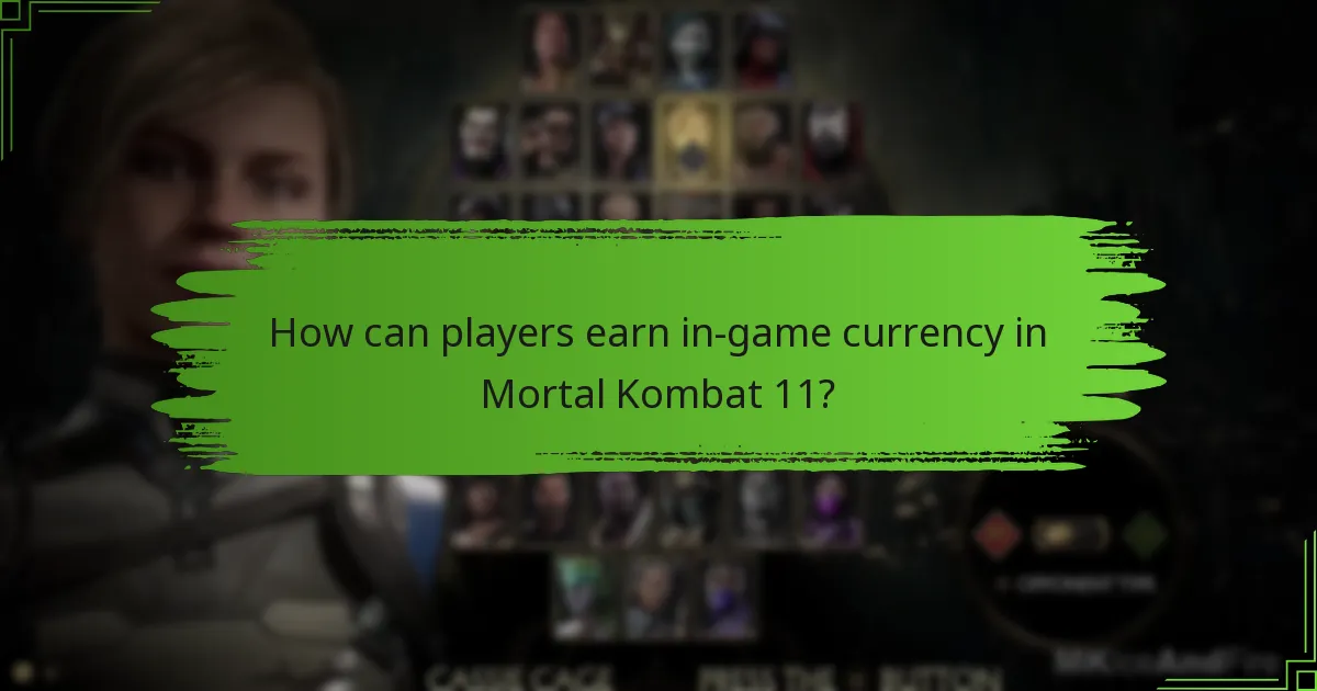 How can players earn in-game currency in Mortal Kombat 11?