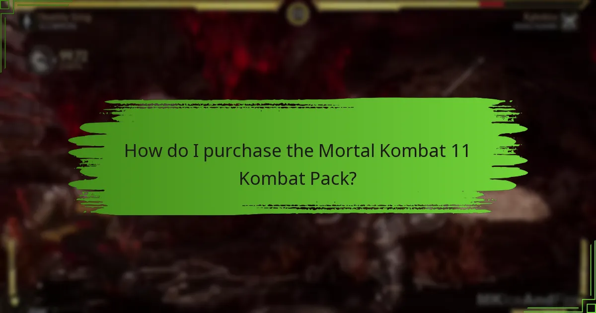 How do I purchase the Mortal Kombat 11 Kombat Pack?