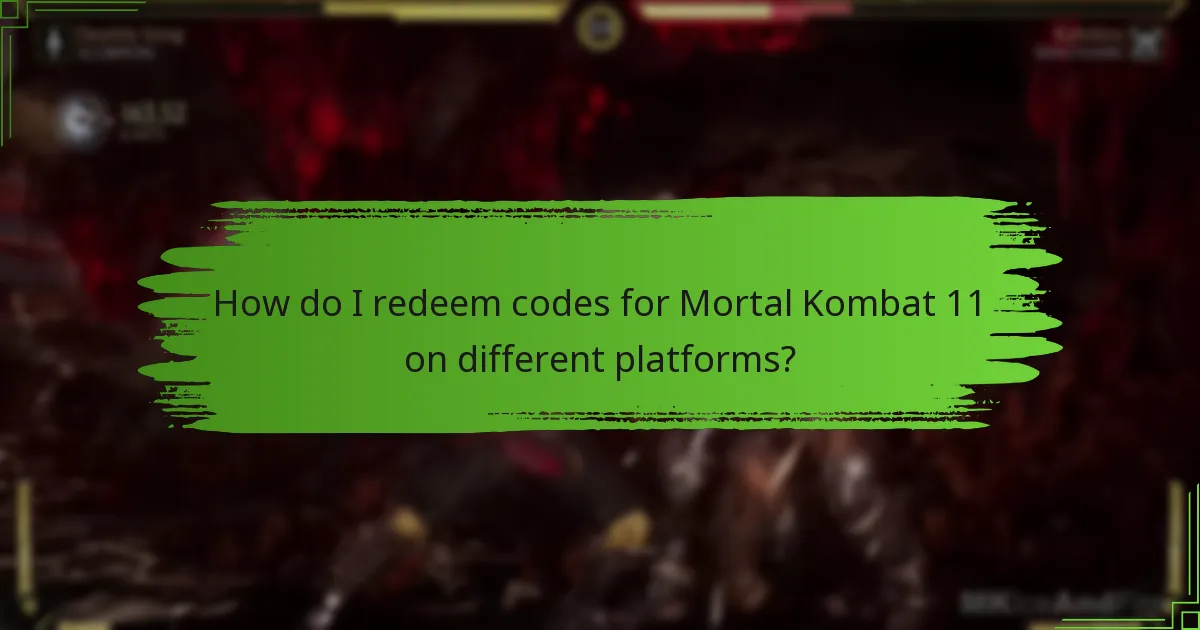 How do I redeem codes for Mortal Kombat 11 on different platforms?
