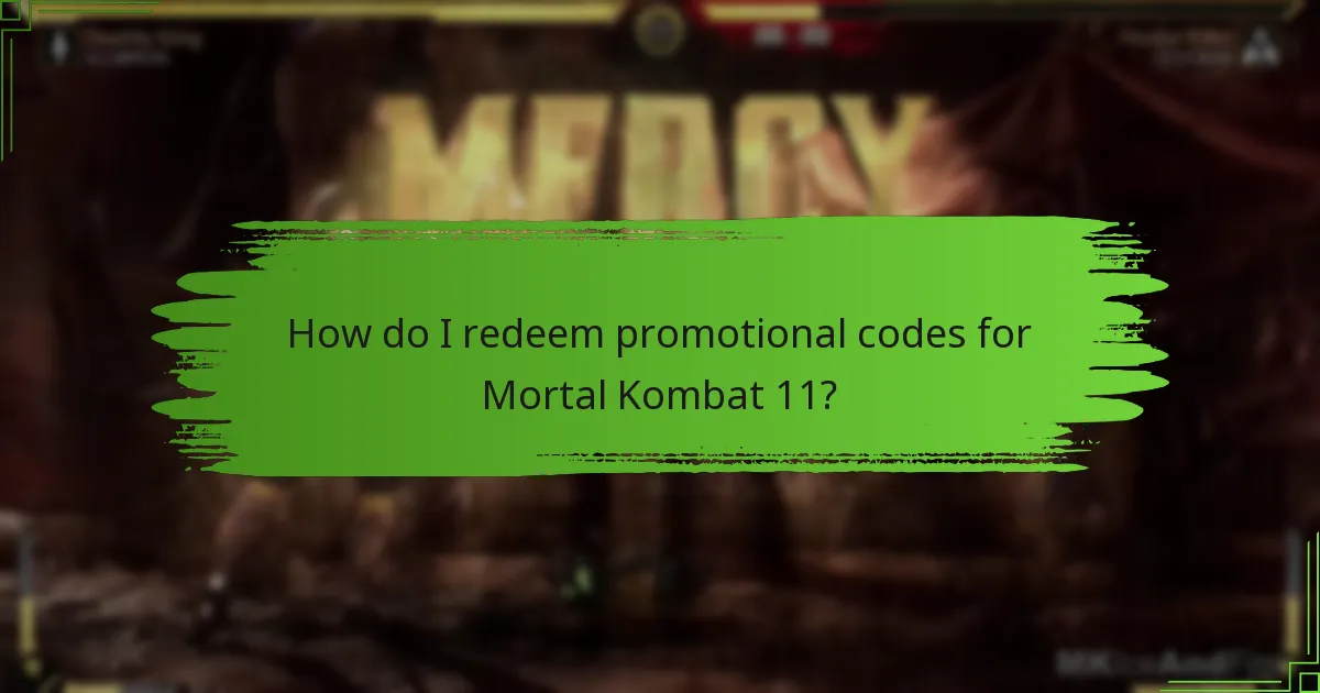 How do I redeem promotional codes for Mortal Kombat 11?