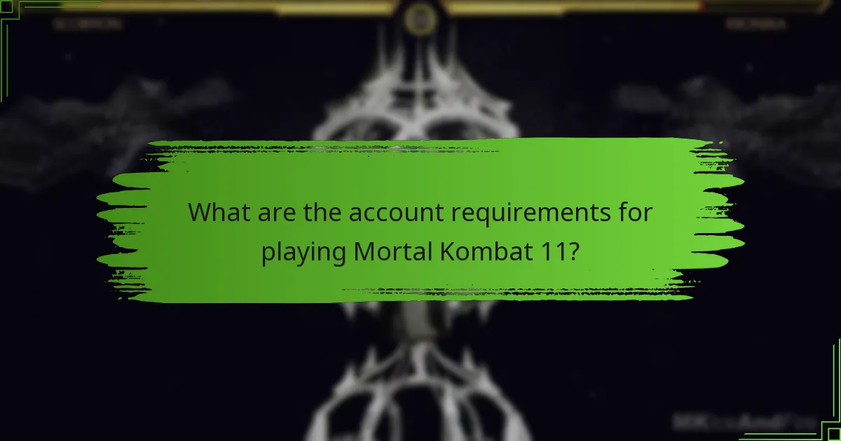 What are the account requirements for playing Mortal Kombat 11?