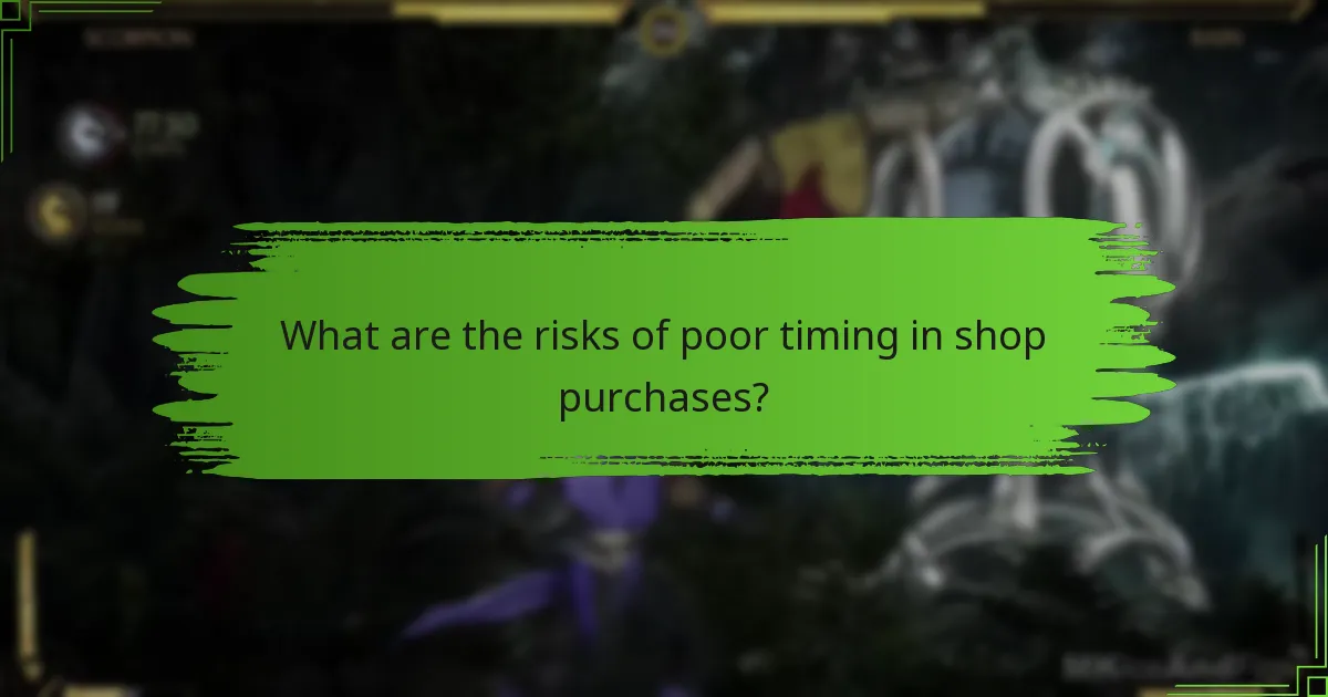 What are the risks of poor timing in shop purchases?