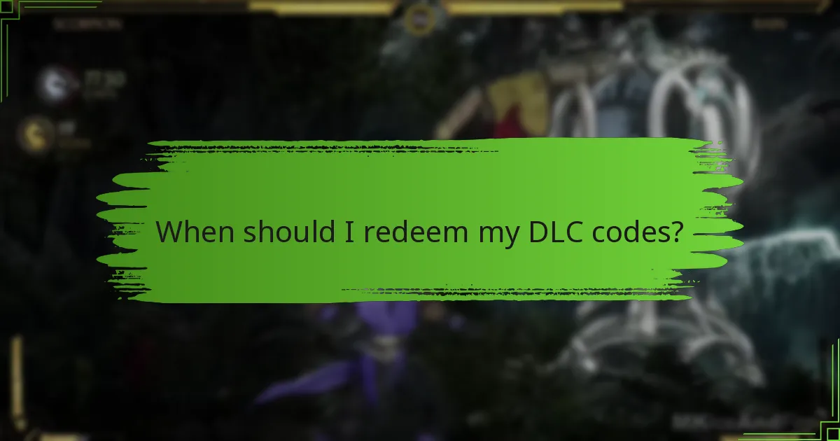 When should I redeem my DLC codes?