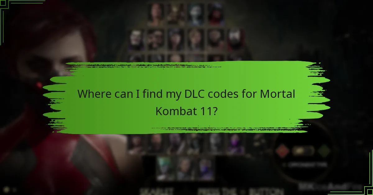 Where can I find my DLC codes for Mortal Kombat 11?